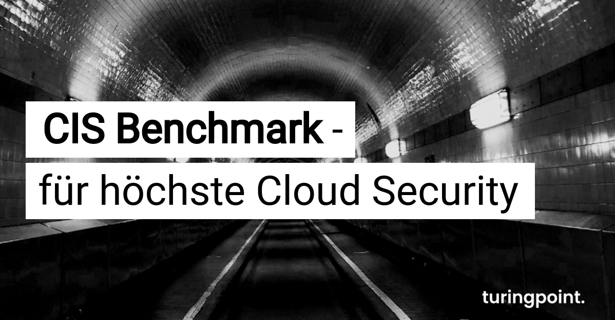 CIS Benchmark - für höchste Cloud Security